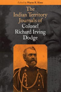 Indian Territory Journals of Colonel Richard Irving Dodge