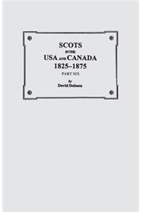 Scots in the USA and Canada, 1825-1875. Part Six