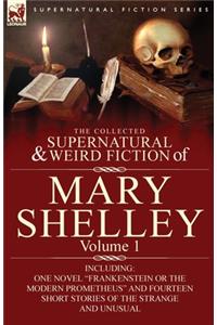 Collected Supernatural and Weird Fiction of Mary Shelley-Volume 1