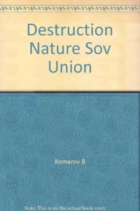 The Destruction of Nature in the Soviet Union