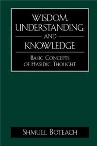 Wisdom, Understanding and Knowledge