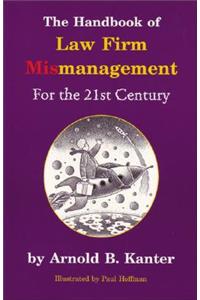 The Handbook of Law Firm Mismanagement for the 21st Century