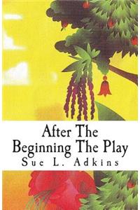 After The Beginning The Play