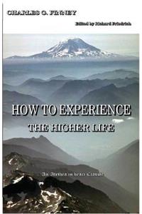 How to Experience the Higher Life.