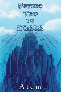 Return Trip to Moses