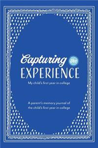 Capturing the Experience My Child's First Year in College