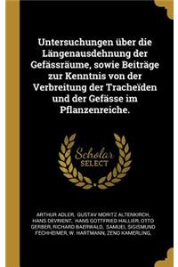 Untersuchungen über die Längenausdehnung der Gefässräume, sowie Beiträge zur Kenntnis von der Verbreitung der Tracheïden und der Gefässe im Pflanzenreiche.