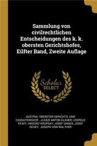 Sammlung von civilrechtlichen Entscheidungen des k. k. obersten Gerichtshofes, Eilfter Band, Zweite Auflage