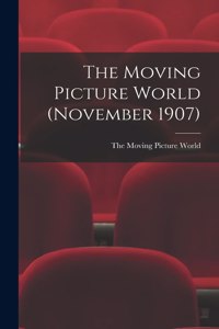 The Moving Picture World (November 1907)
