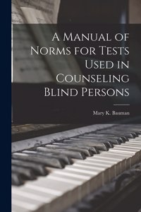Manual of Norms for Tests Used in Counseling Blind Persons