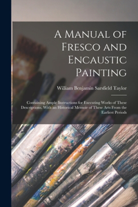 Manual of Fresco and Encaustic Painting