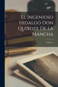 Ingenioso Hidalgo Don Quixote De La Mancha; Volume 4