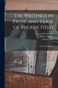 Writings in Prose and Verse of Eugene Field