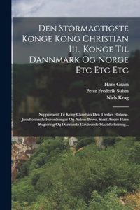 Den Stormägtigste Konge Kong Christian Iii., Konge Til Dannmark Og Norge Etc Etc Etc