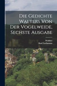 Die Gedichte Walters von der Vogelweide, Sechste Ausgabe