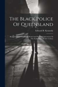 The Black Police Of Queensland