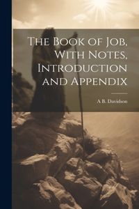 Book of Job, With Notes, Introduction and Appendix