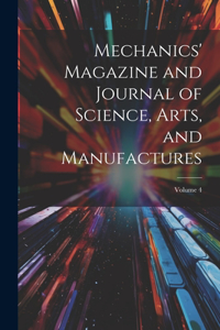 Mechanics' Magazine and Journal of Science, Arts, and Manufactures; Volume 4