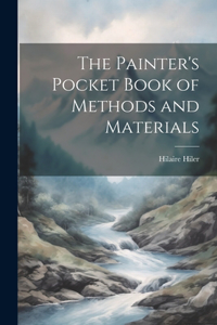 The Painter's Pocket Book of Methods and Materials