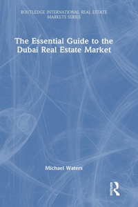 The Essential Guide to the Dubai Real Estate Market