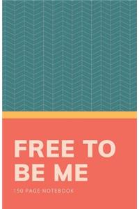 Free to Be Me Notebook