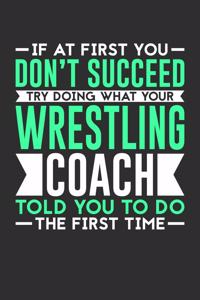 If At First You Don't Succeed Try Doing What Your Wrestling Coach Told You To Do The First Time