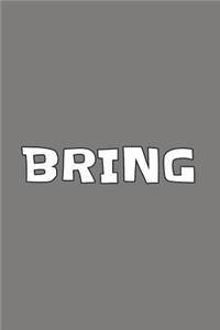 Bring