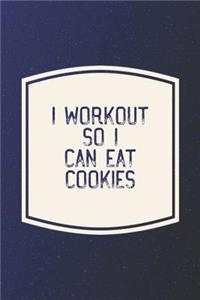 I Workout So I Can Eat Cookies