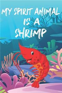 My Spirit Animal Is A Shrimp