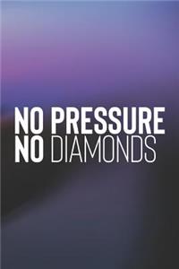 No Pressure No Diamonds