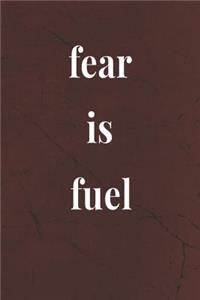 Fear Is Fuel