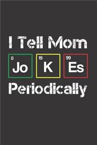 I Tell Mom Jokes Periodically