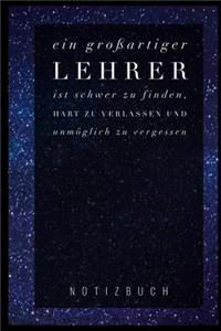 Ein Grossartiger Lehrer Ist Schwer Zu Finden, Hart Zu Verlassen Und Unmöglich Zu Vergessen Notizbuch