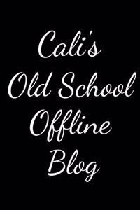 Cali's Old School Offline Blog