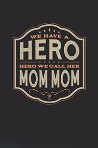 We Have A Hero We Call Her Mom Mom
