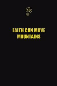 Faith can move mountains