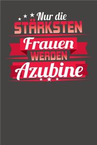 Nur die stärksten Frauen werden Azubine
