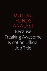 Mutual funds analyst Because Freaking Awesome Is Not An Official job Title