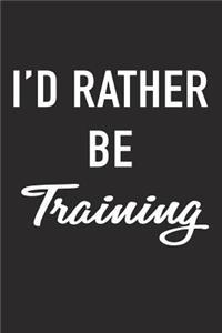 I'd Rather Be Training