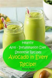 Healthy Anti - Inflammation Diet Smoothie Recipes