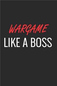 Wargame Like a Boss: A Matte Soft Cover Notebook to Write In. 120 Blank Lined Pages