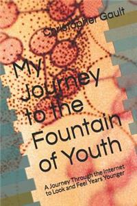 My Journey to the Fountain of Youth