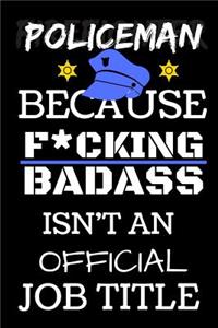 Policeman Because F*cking Badass Isn't An Official Job Title