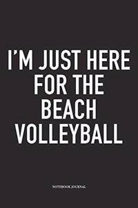I Just Here for the Beach Volleyball