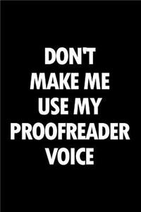 Don't Make Me Use My Proofreader Voice