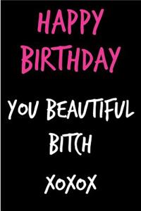 Happy Birthday, You Beautiful Bitch