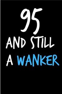 95 and Still a Wanker