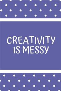 Creativity Is Messy