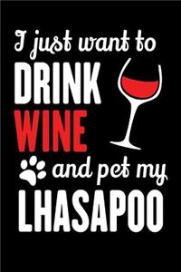 I Just Want To Drink Wine And Pet My Lhasapoo