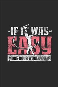If It Was Easy More Boys Would Do It